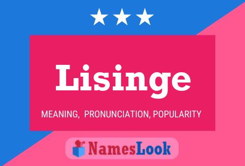 Lisinge Meaning Pronunciation Origin And Numerology Nameslook