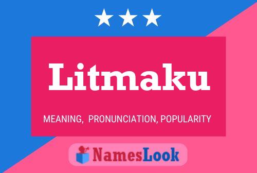 Litmaku Name Poster