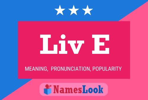 Liv E Name Poster