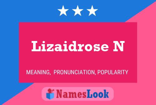 Lizaidrose N Name Poster