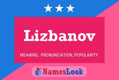 Lizbanov Name Poster