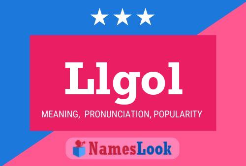 Llgol Name Poster