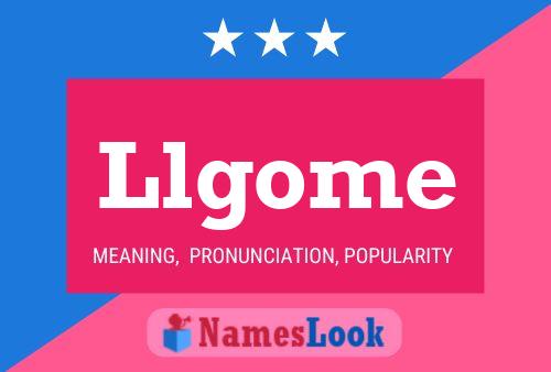 Llgome Name Poster