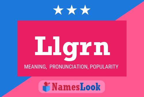 Llgrn Name Poster