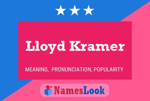 Lloyd Kramer Name Poster