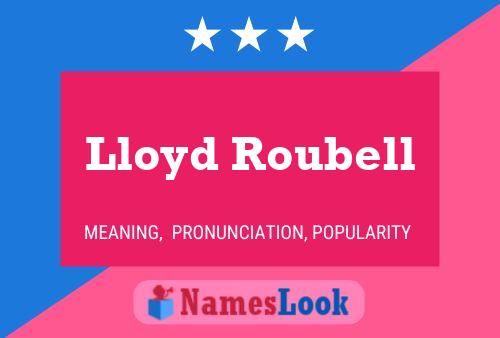 Lloyd Roubell Name Poster