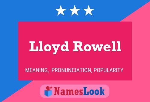 Lloyd Rowell Name Poster