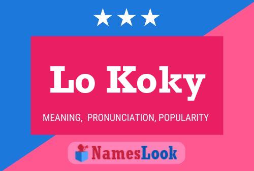 Lo Koky Name Poster