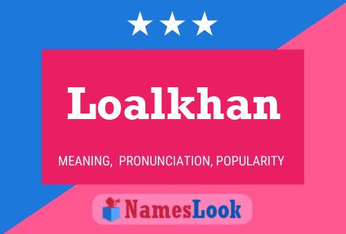 Loalkhan Name Poster