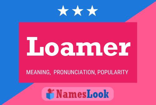 Loamer Name Poster