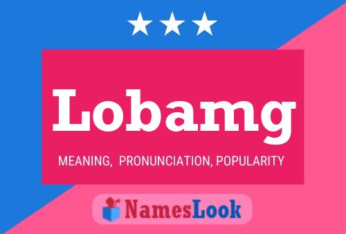 Lobamg Name Poster