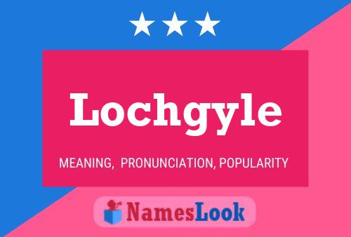 Lochgyle Name Poster