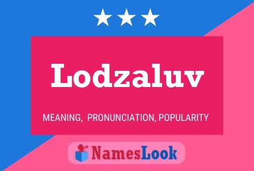 Lodzaluv Name Poster