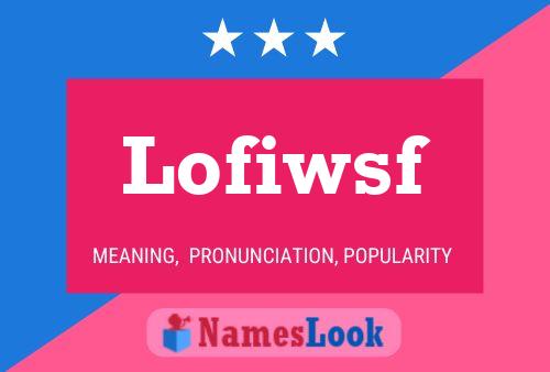 Lofiwsf Name Poster