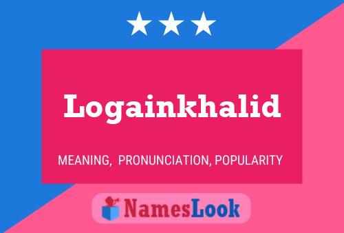 Logainkhalid Name Poster