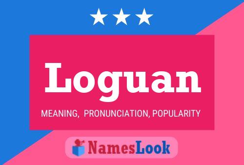 Loguan Name Poster