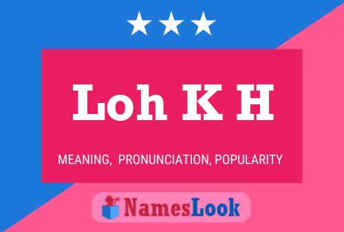 Loh K H Name Poster