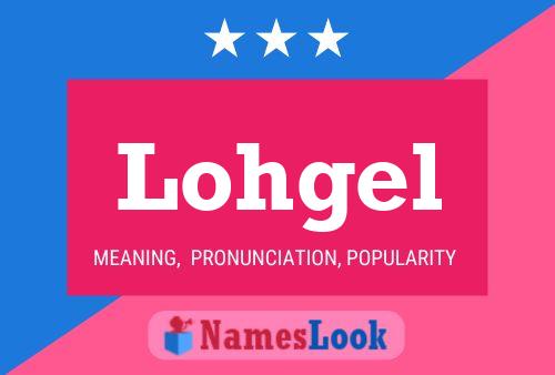 Lohgel Name Poster