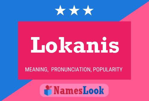 Lokanis Name Poster