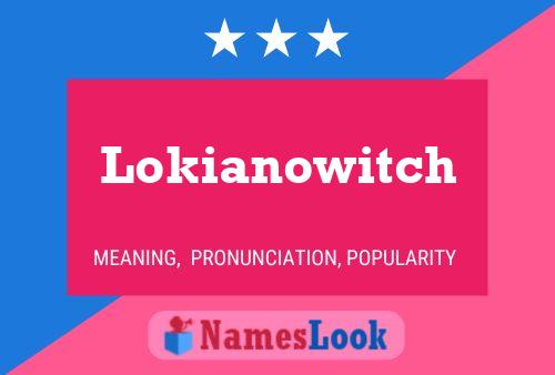 Lokianowitch Name Poster