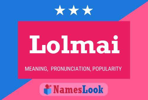 Lolmai Name Poster