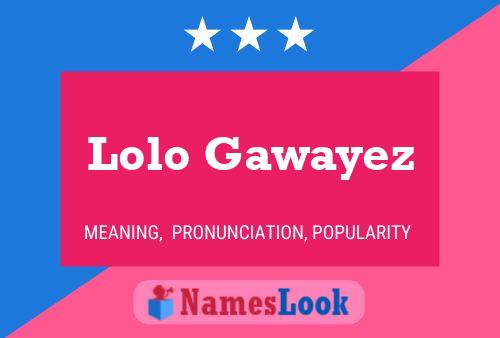 Lolo Gawayez Name Poster