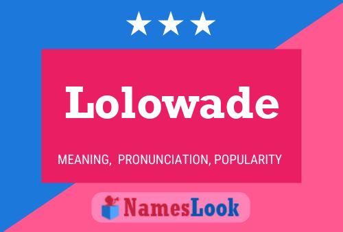 Lolowade Name Poster