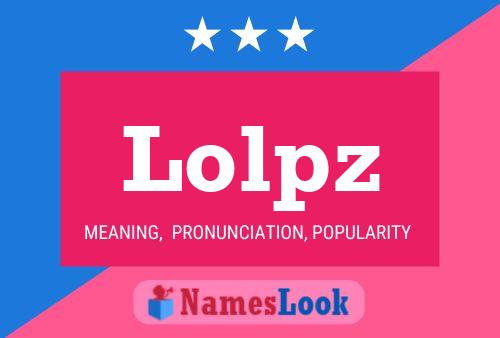 Lolpz Name Poster