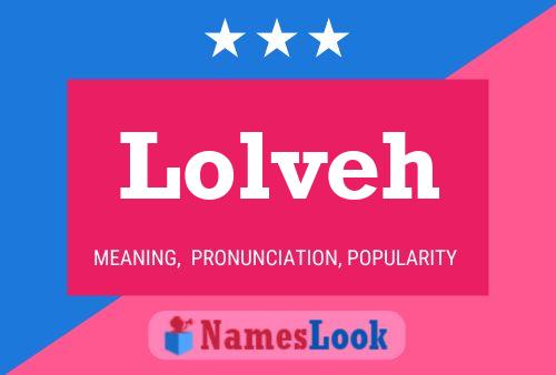 Lolveh Name Poster