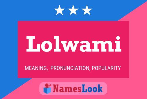 Lolwami Name Poster