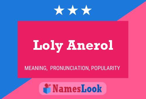 Loly Anerol Name Poster