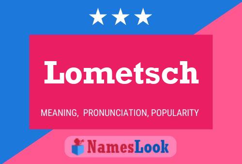 Lometsch Name Poster