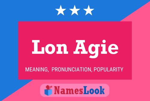 Lon Agie Name Poster