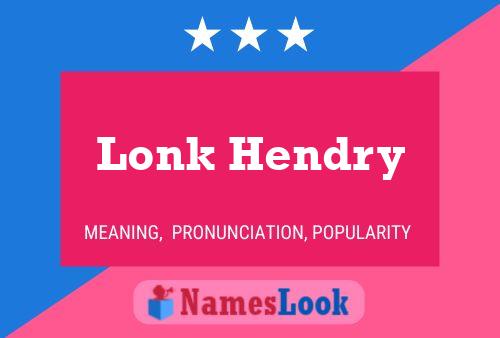 Lonk Hendry Name Poster