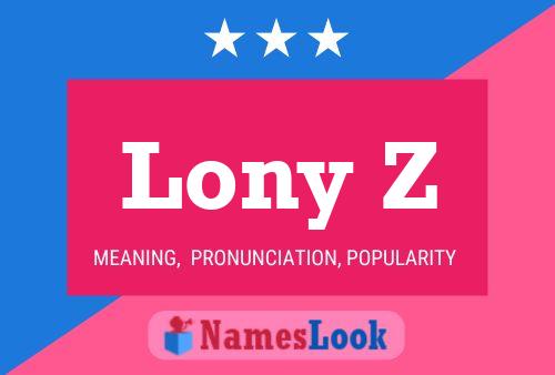 Lony Z Name Poster