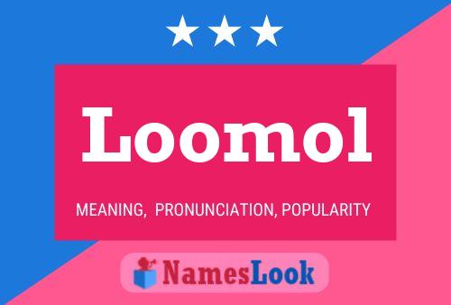 Loomol Name Poster