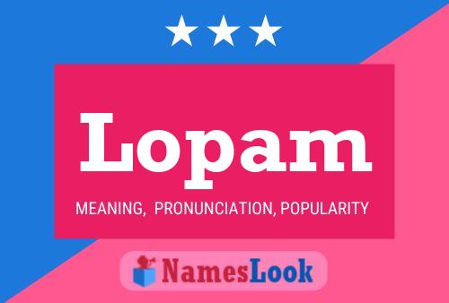 Lopam Name Poster