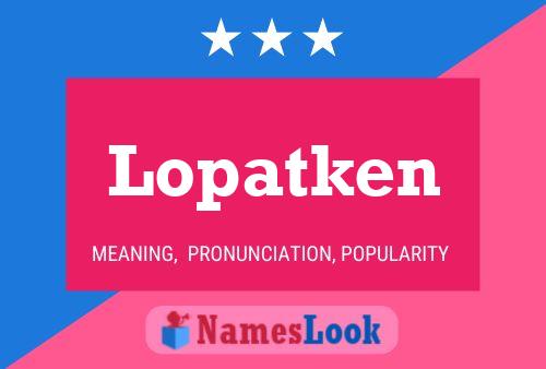 Lopatken Name Poster