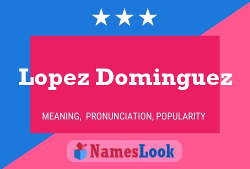 Lopez Dominguez Name Poster