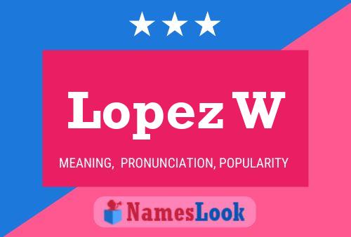 Lopez W Name Poster