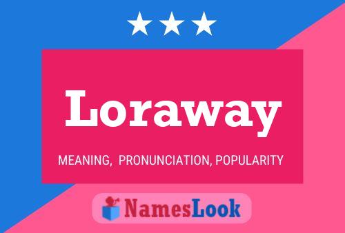 Loraway Name Poster