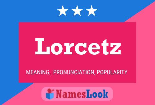 Lorcetz Name Poster