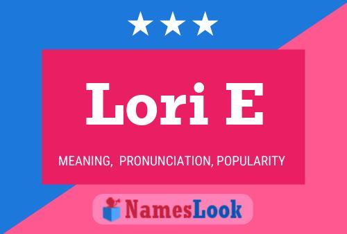 Lori E Name Poster