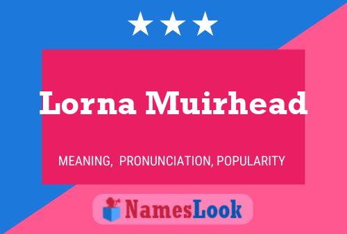 Lorna Muirhead Name Poster