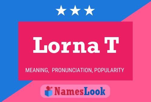 Lorna T Name Poster