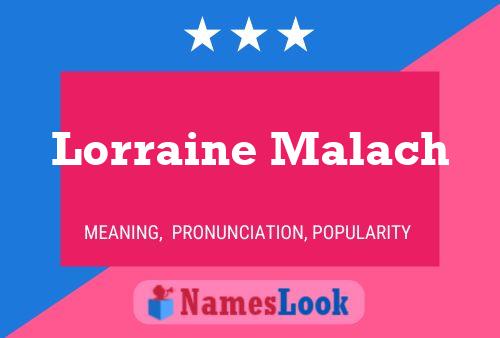 Lorraine Malach Name Poster