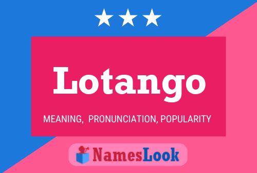 Lotango Name Poster