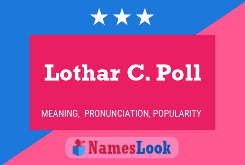 Lothar C. Poll Name Poster