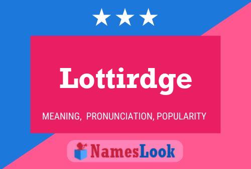 Lottirdge Name Poster