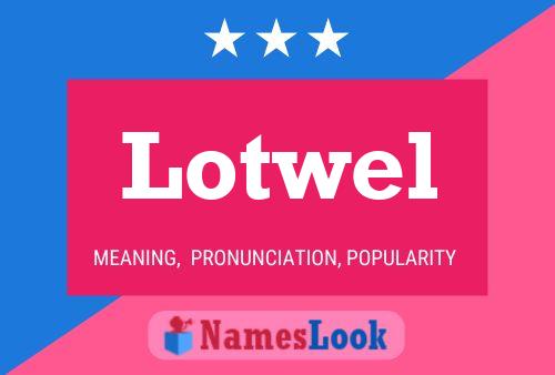 Lotwel Name Poster